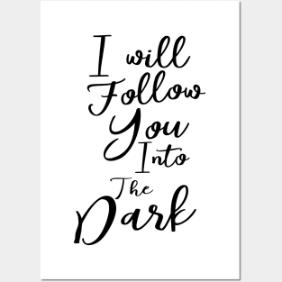 I will follow you into the dark Posters and Art